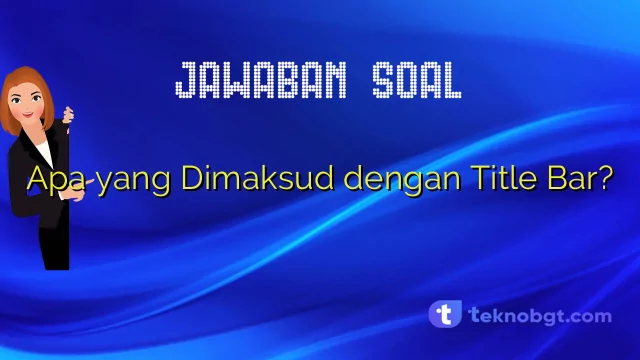 apa yang dimaksud dengan istilah title bar dalam microsoft word