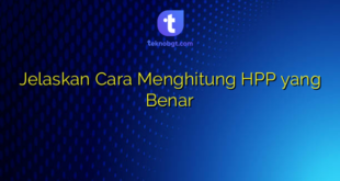 Jelaskan Cara Menghitung HPP yang Benar