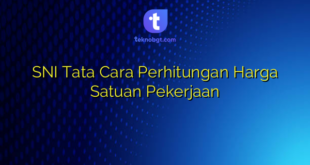 SNI Tata Cara Perhitungan Harga Satuan Pekerjaan