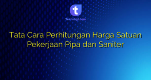 Tata Cara Perhitungan Harga Satuan Pekerjaan Pipa dan Saniter